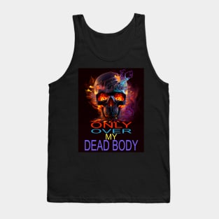 ONLY OVER MY DEAD BODY Tank Top